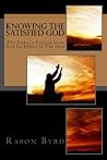 Knowing The Satisfied God Knowing The Satisfied God