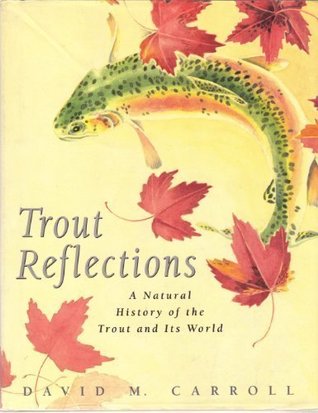 Trout Reflections: A Natural History of the Trout and Its World (Hardcover)