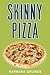 Skinny Pizza: Over 100 healthy recipes for America's favorite food