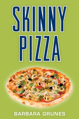 Skinny Pizza: Over 100 healthy recipes for America's favorite food (Kindle Edition)