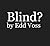 Blind?