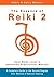 The Essence of Reiki 2 -Usui Reiki Level 2 Advanced Practitioner Manual