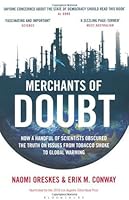 Merchants of Doubt: How a Handful of Scientists Obscured the Truth on Issues from Tobacco Smoke to Global Warming