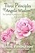 Three Principles of Angelic Wisdom: The Spiritual Psychology of the Grand Spirit, Dr. Peebles