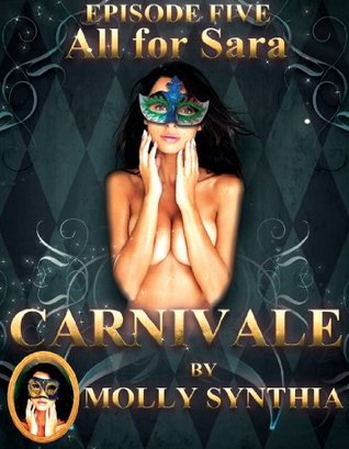 All For Sara: A Custom Orgy at Carnivale (Molly Synthia's Carnivale)