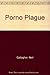 The Porno Plague: How It Affects Your Family, Your Children and Your Community
