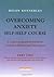 Overcoming Anxiety Self-Hel...