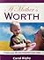 A Mother's Worth: Create Your Life, Empower Your Child