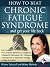 How to Beat Chronic Fatigue...