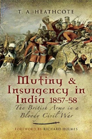 Mutiny & Insurgency in India, 1857–58: The British Army in a Bloody Civil War (Kindle Edition)