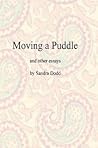 Moving a Puddle, and Other Essays Moving a Puddle, and Other Essays