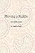 Moving a Puddle, and Other Essays by Sandra Dodd