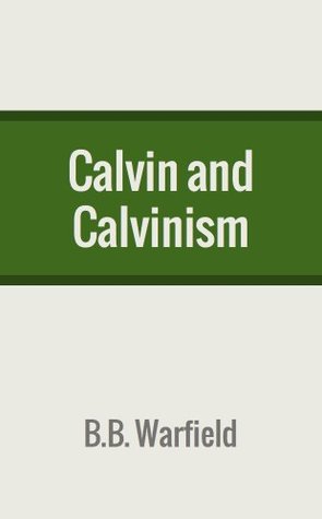Calvin and Calvinism