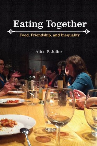Eating Together: Food, Friendship and Inequality (Kindle Edition)