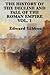 History of the Decline and Fall of the Roman Empire Vol 1
