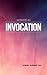 Worship as Invocation (Doxology as the Theology of Christian Worship Book 2)