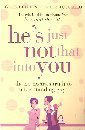 He's Just Not That Into You-The no-excuses truth to understanding guys.