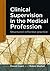 Clinical Supervision in the Medical Profession: Structured Reflective Practice (Supervision in Context)