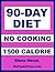 90-Day No-Cooking Diet - 1500 Calorie