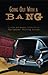 Going Out With a Bang: A Crime and Mystery Collection by the Ladies Killing Circle (A Ladies Killing Circle Anthology #4)