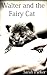 Walter and the Fairy Cat (cats Book 3)