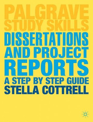 Dissertations and Project Reports: A Step by Step Guide (Bloomsbury Study Skills, 82)