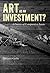 Art As an Investment?: A Survey of Comparative Assets