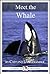 Meet the Whale: A 15-Minute Book (Meet the Animals 7)