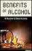 Benefits of Alcohol: 15 Reasons to Drink Alcohol