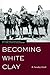 Becoming White Clay: A History and Archaeology of Jicarilla Apache Enclavement