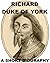 Richard, Duke of York - A S...