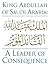 King Abdullah of Saudi Arabia: A Leader of Consequence
