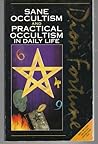 Dion Fortune's: Sane Occultism and Practical Occultism in Daily Life