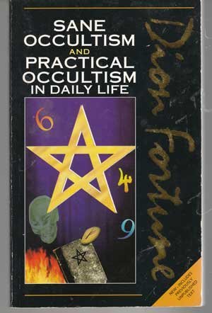 Dion Fortune's: Sane Occultism and Practical Occultism in Daily Life (Paperback)