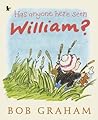 Has Anyone Here Seen William? by Bob  Graham