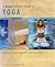 A BUSY PERSON'S GUIDE TO YOGA: SIMPLE ROUTINES FOR HOME, WORK AND TRAVEL.