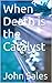 When Death is the Catalyst (The George Thomas Trilogy Book 3)