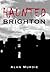 Haunted Brighton by Alan Murdie