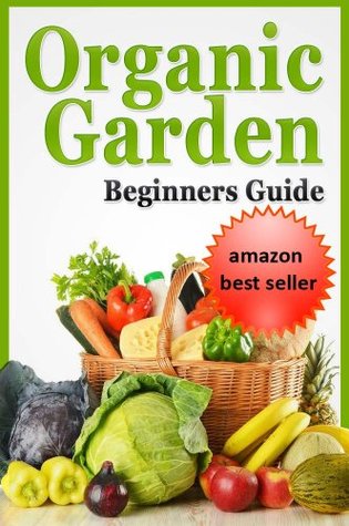 Organic Gardening Beginner's Manual (Kindle Edition)