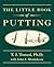 The Little Book of Putting by T.J. Tomasi
