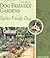 Dog Friendly Gardens, Garden Friendly Dogs by Cheryl S. Smith