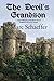 The Devil's Grandson : A Novel Based on the Early Life of England's Greatest Knight