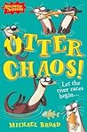 Otter Chaos! by Michael Broad