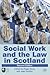 Social Work and the Law in Scotland by Roger Davis