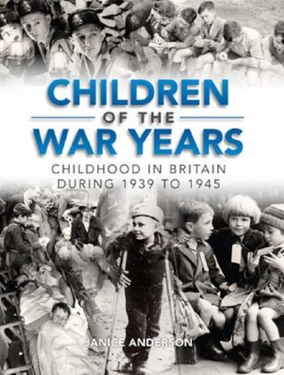 Children of the War Years: Childhood in Britain During 1939 To 1945 (Hardcover)