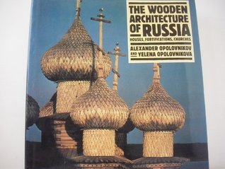 The Wooden Architecture of Russia: Houses, Fortifications, Churches (Hardcover)