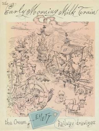 The early morning milk train: The cream of Emett railway drawings (Hardcover)