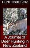 A Journal of Deer Hunting in New Zealand