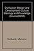 Curriculum Design and Development: Culture Ideology and Knowledge Unit 3-4 (Course E203)