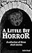 A Little Bit Horror: A coll...